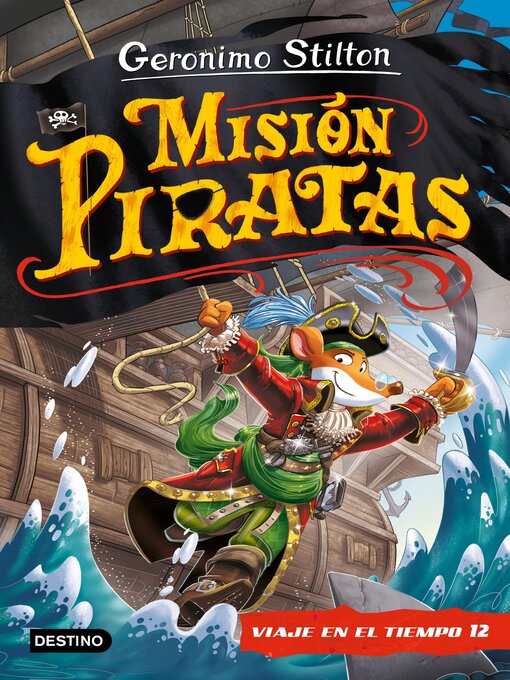 Title details for Misión Piratas. Viaje en el tiempo 12 by Geronimo Stilton - Available